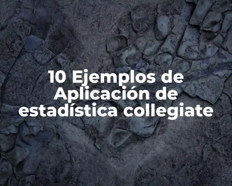 10 Ejemplos de Aplicación de estadística collegiate