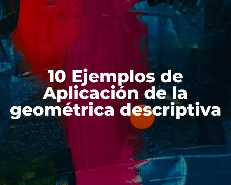 10 Ejemplos de Aplicación de la geométrica descriptiva