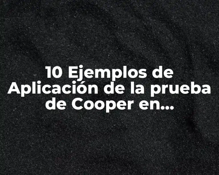 10 Ejemplos de Aplicación de la prueba de Cooper en deportistas