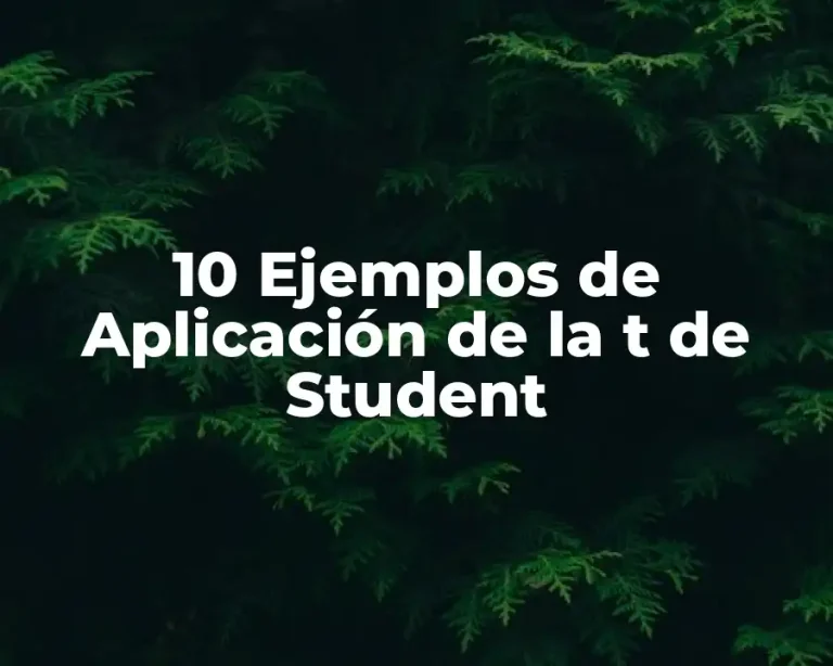 10 Ejemplos de Aplicación de la t de Student