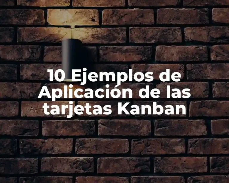 10 Ejemplos de Aplicación de las tarjetas Kanban