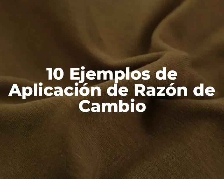 10 Ejemplos de Aplicación de Razón de Cambio