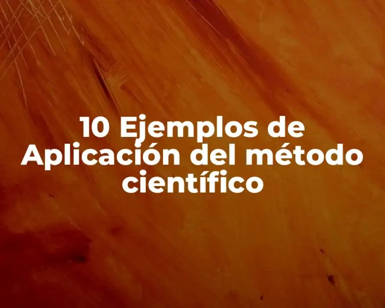 10 Ejemplos de Aplicación del método científico