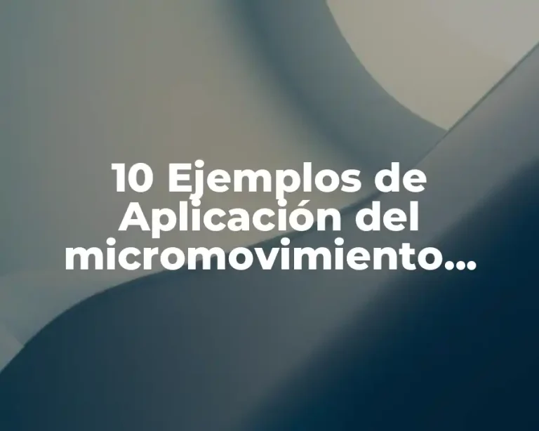 10 Ejemplos de Aplicación del micromovimiento Therbligs