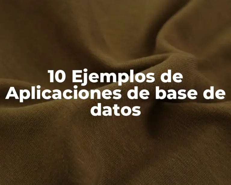 10 Ejemplos de Aplicaciones de base de datos