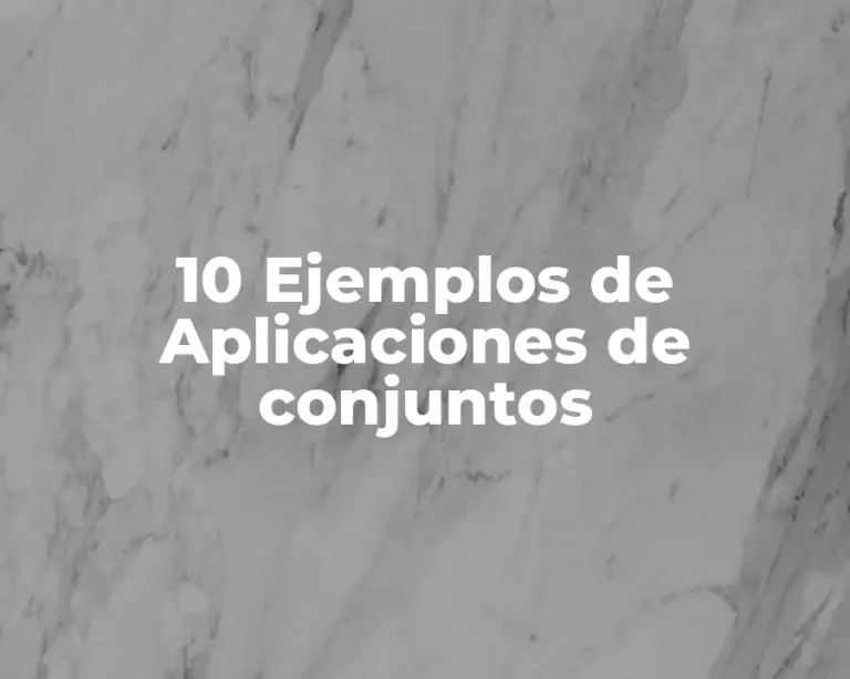 10 Ejemplos de Aplicaciones de conjuntos