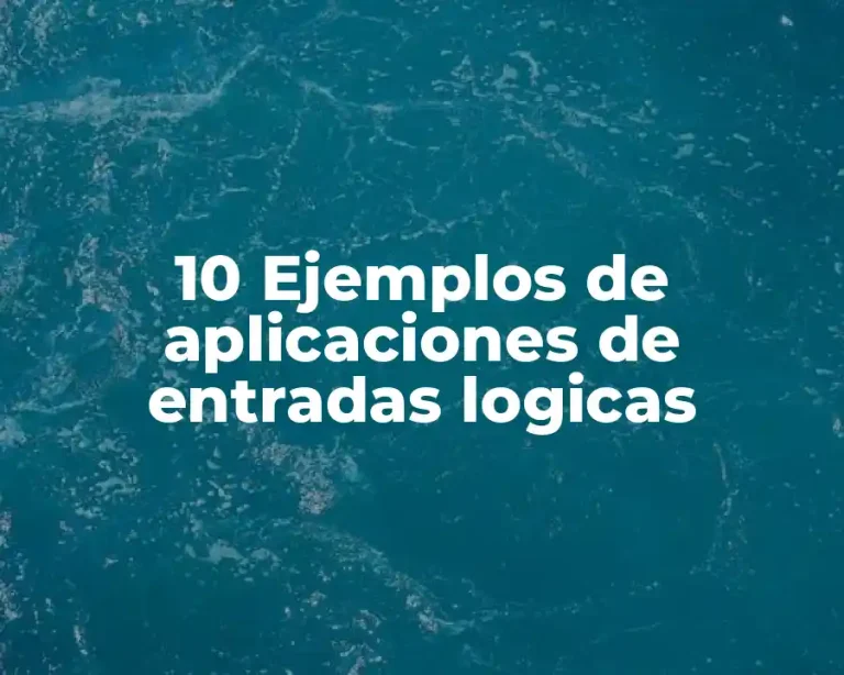 10 Ejemplos de aplicaciones de entradas logicas