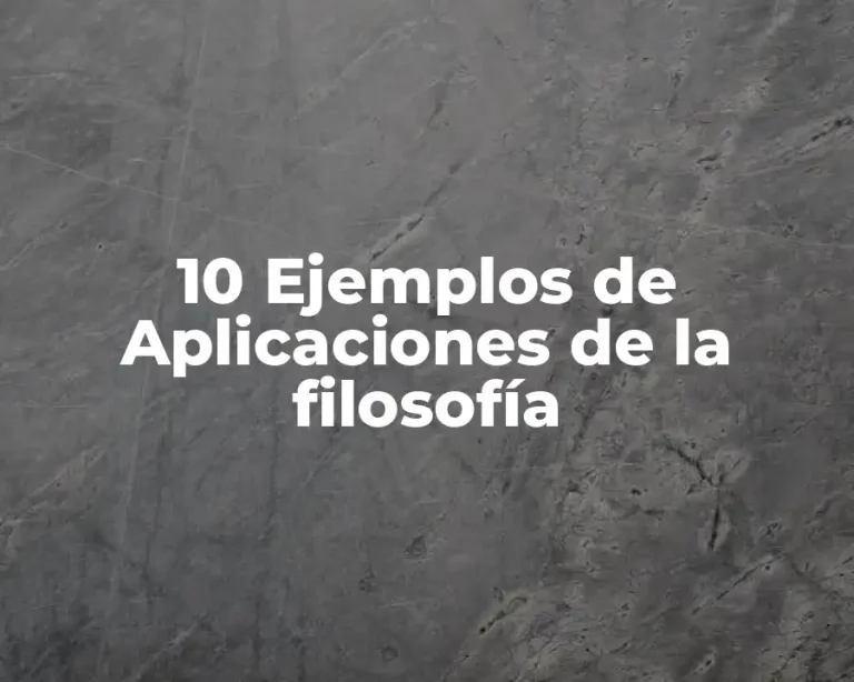 10 Ejemplos de Aplicaciones de la filosofía