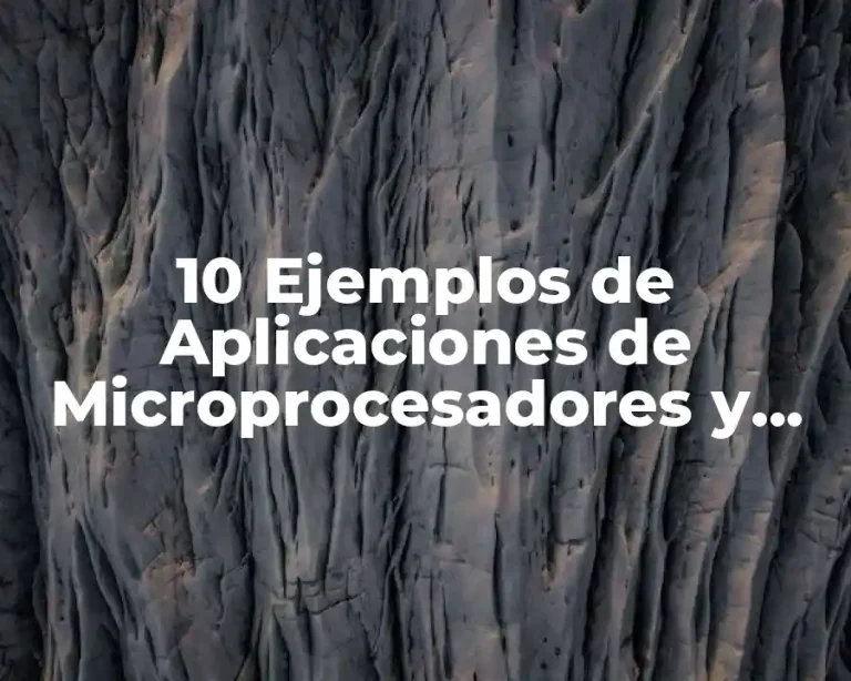 10 Ejemplos de Aplicaciones de Microprocesadores y Microcontroladores