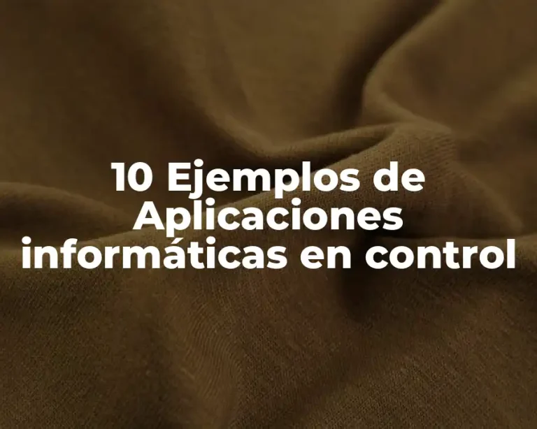 10 Ejemplos de Aplicaciones informáticas en control