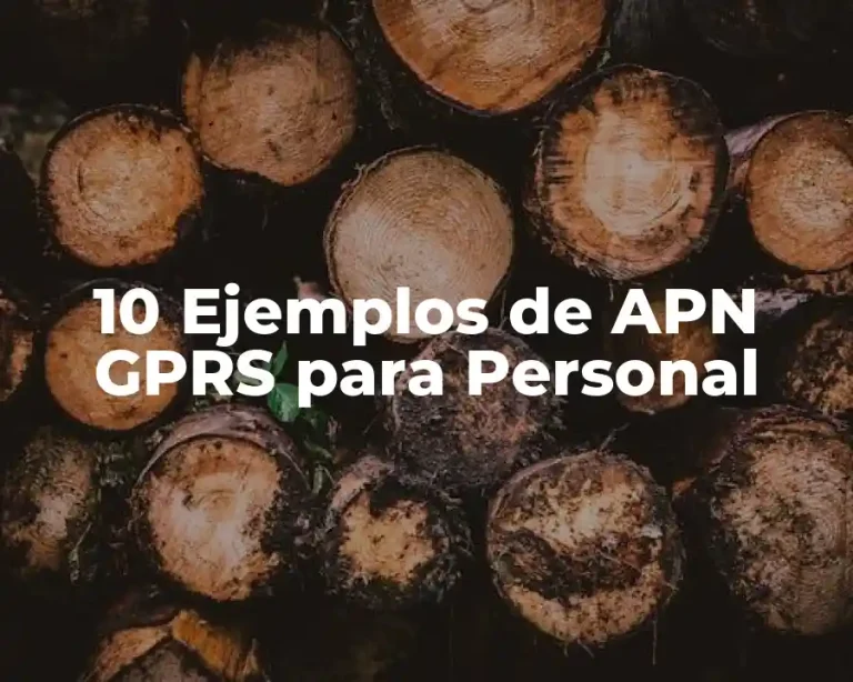 10 Ejemplos de APN GPRS para Personal