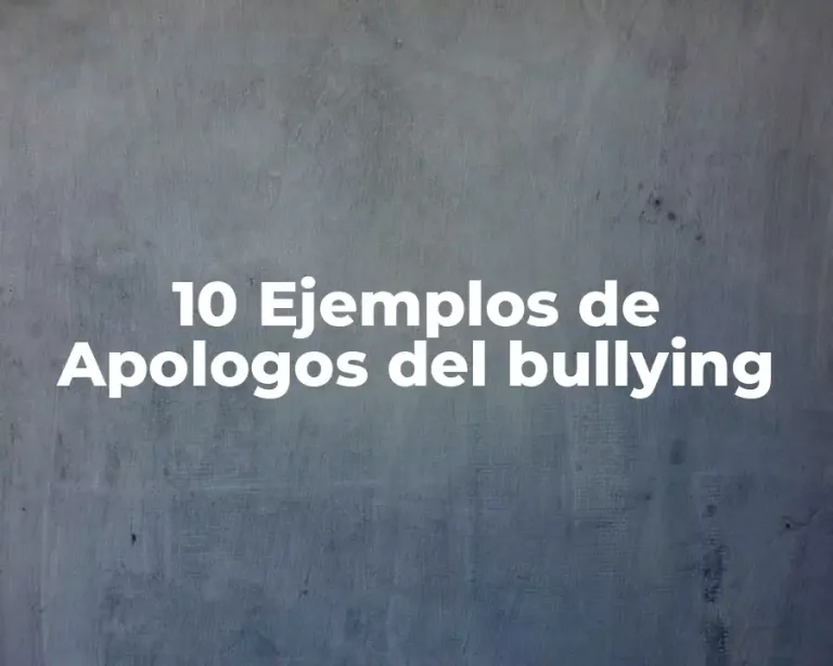 10 Ejemplos de Apologos del bullying