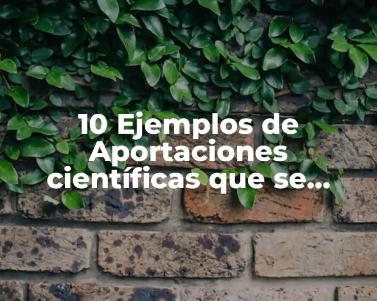10 Ejemplos de Aportaciones científicas que se utilizan cotidianamente