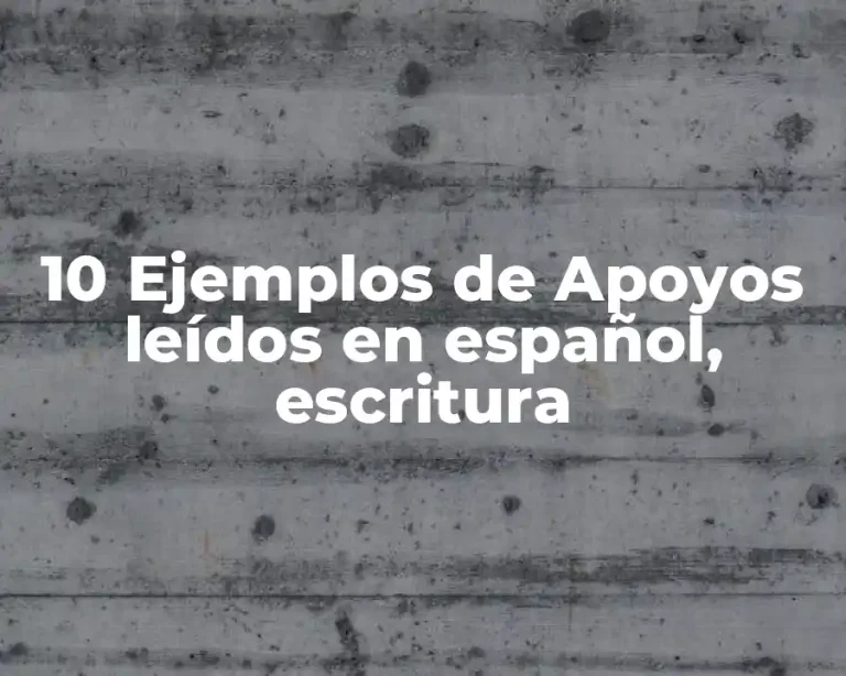 10 Ejemplos de Apoyos leídos en español, escritura