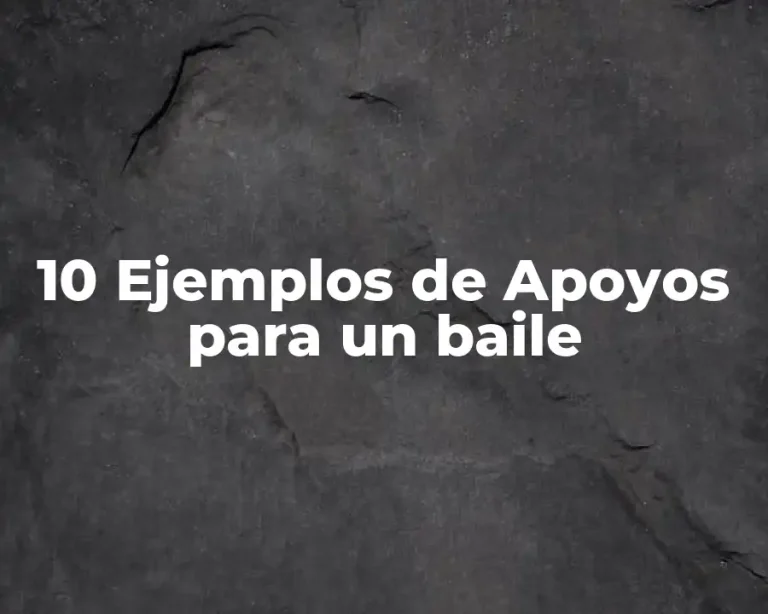 10 Ejemplos de Apoyos para un baile