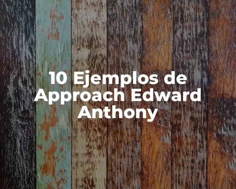 10 Ejemplos de Approach Edward Anthony