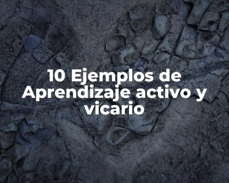 10 Ejemplos de Aprendizaje activo y vicario