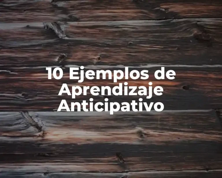 10 Ejemplos de Aprendizaje Anticipativo