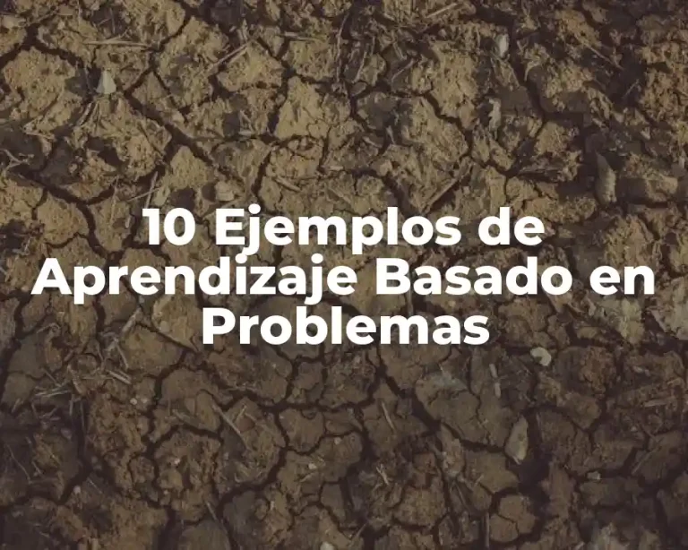 10 Ejemplos de Aprendizaje Basado en Problemas