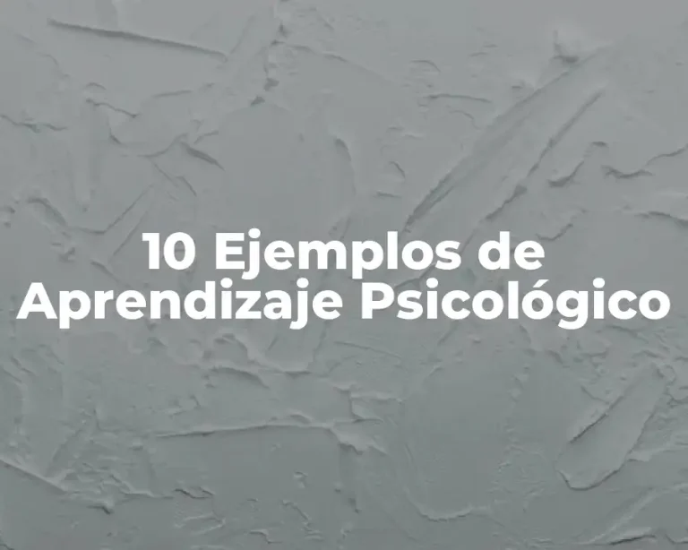 10 Ejemplos de Aprendizaje Psicológico
