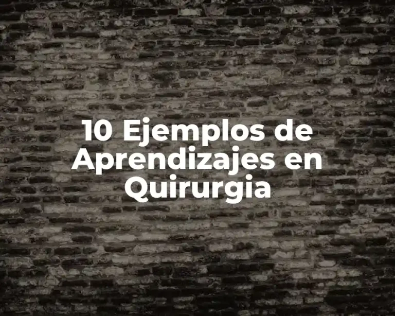 10 Ejemplos de Aprendizajes en Quirurgia