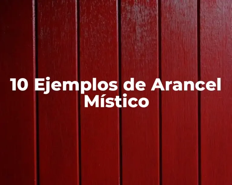 10 Ejemplos de Arancel Místico