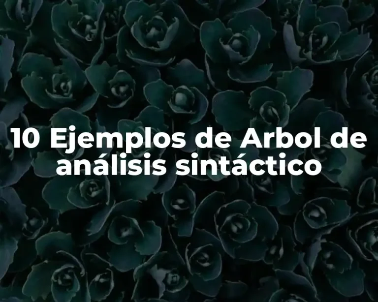 10 Ejemplos de Arbol de análisis sintáctico