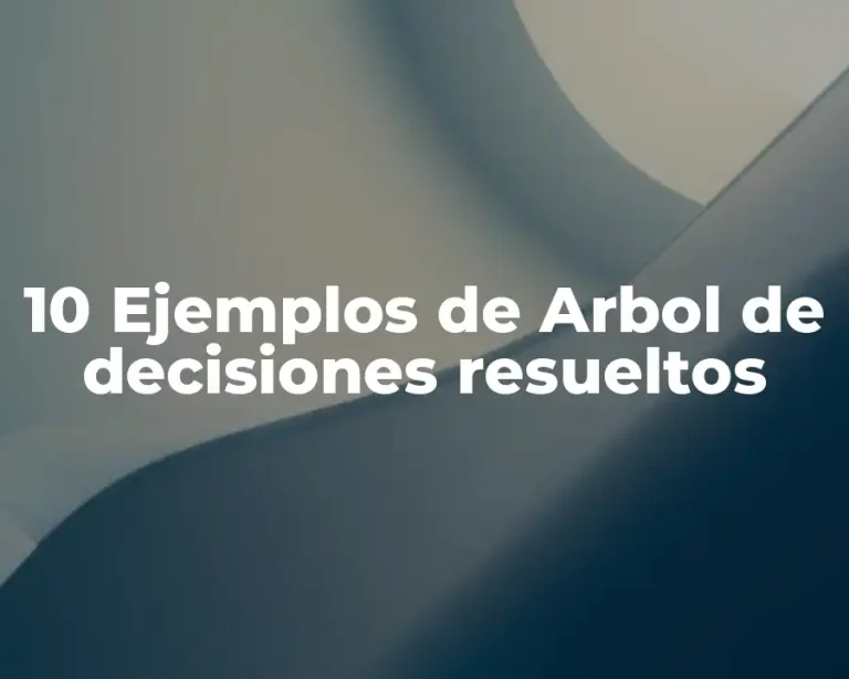 10 Ejemplos de Arbol de decisiones resueltos