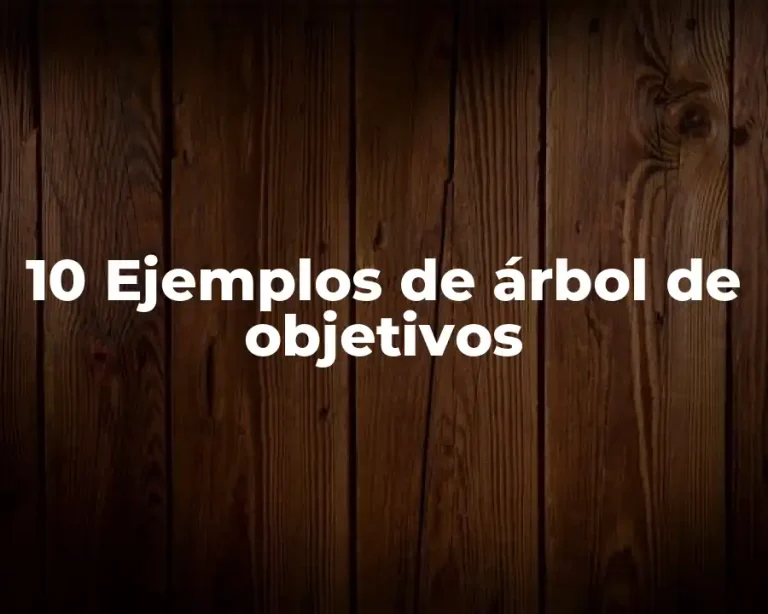 10 Ejemplos de árbol de objetivos