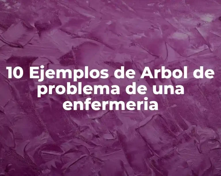 10 Ejemplos de Arbol de problema de una enfermeria