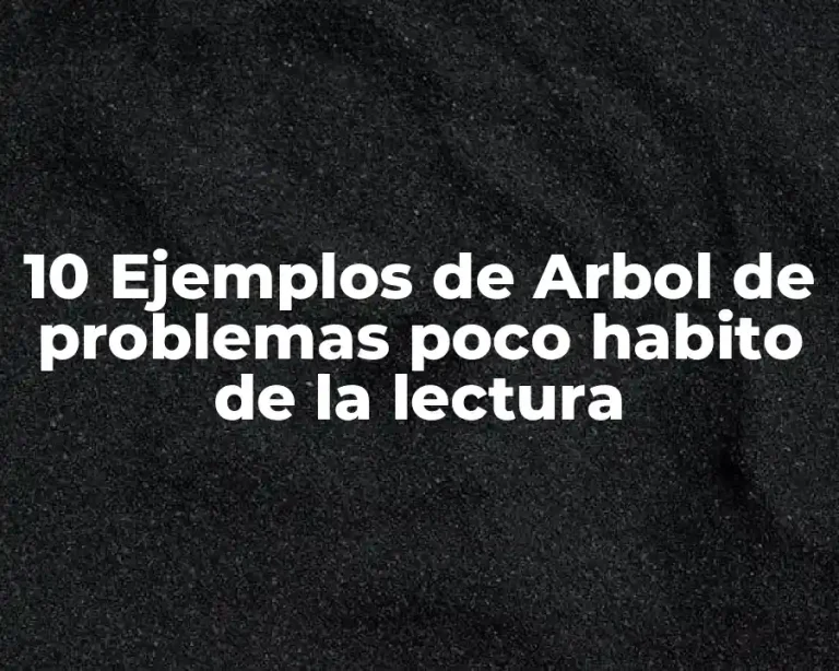 10 Ejemplos de Arbol de problemas poco habito de la lectura