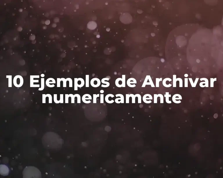 10 Ejemplos de Archivar numericamente