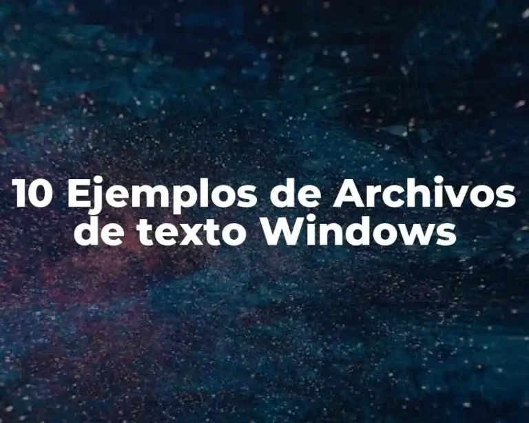 10 Ejemplos de Archivos de texto Windows