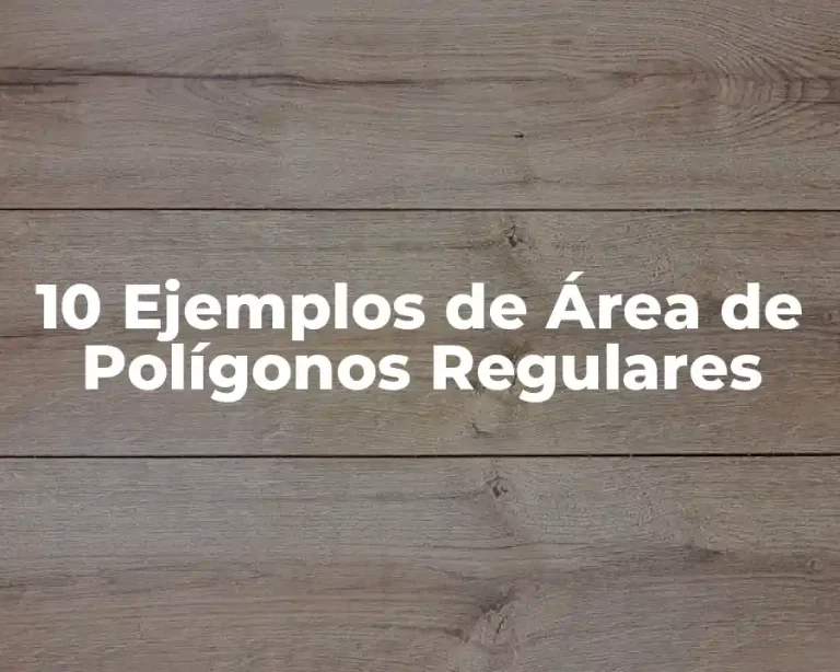 10 Ejemplos de Área de Polígonos Regulares