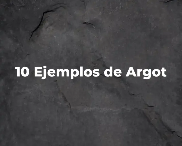 10 Ejemplos de Argot