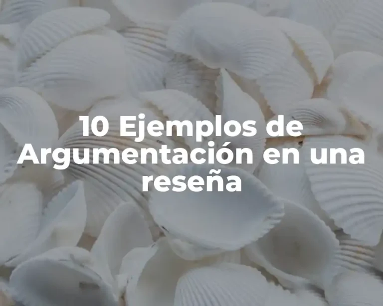 10 Ejemplos de Argumentación en una reseña