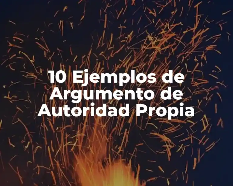 10 Ejemplos de Argumento de Autoridad Propia