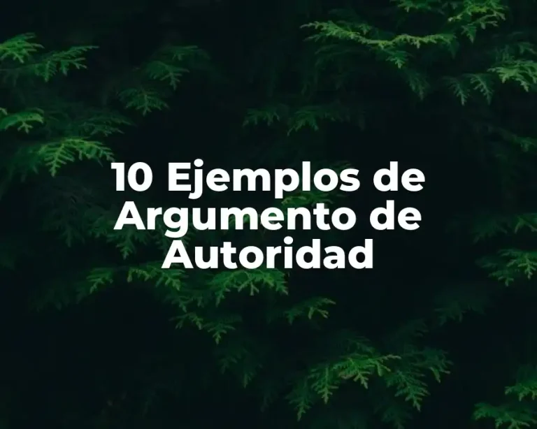 10 Ejemplos de Argumento de Autoridad