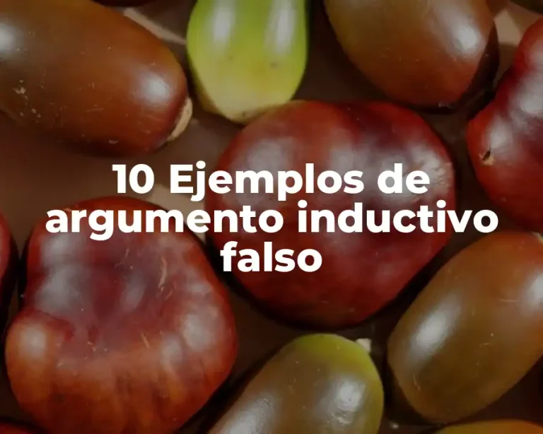 10 Ejemplos de argumento inductivo falso