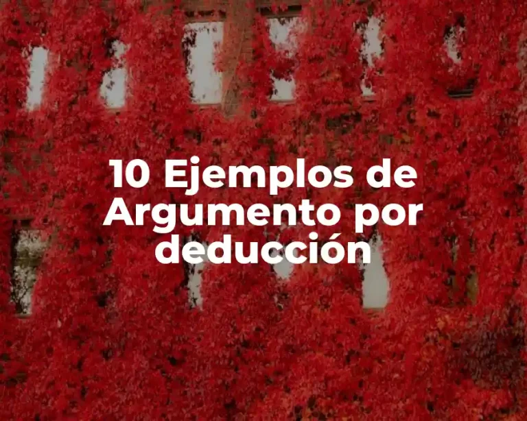 10 Ejemplos de Argumento por deducción
