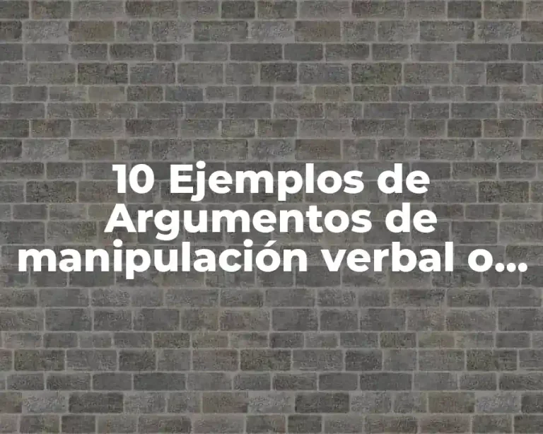 10 Ejemplos de Argumentos de manipulación verbal o timidez