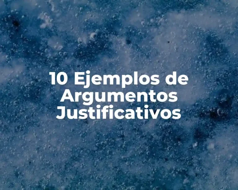 10 Ejemplos de Argumentos Justificativos
