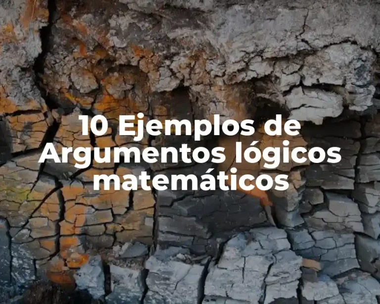 10 Ejemplos de Argumentos lógicos matemáticos