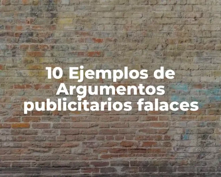 10 Ejemplos de Argumentos publicitarios falaces