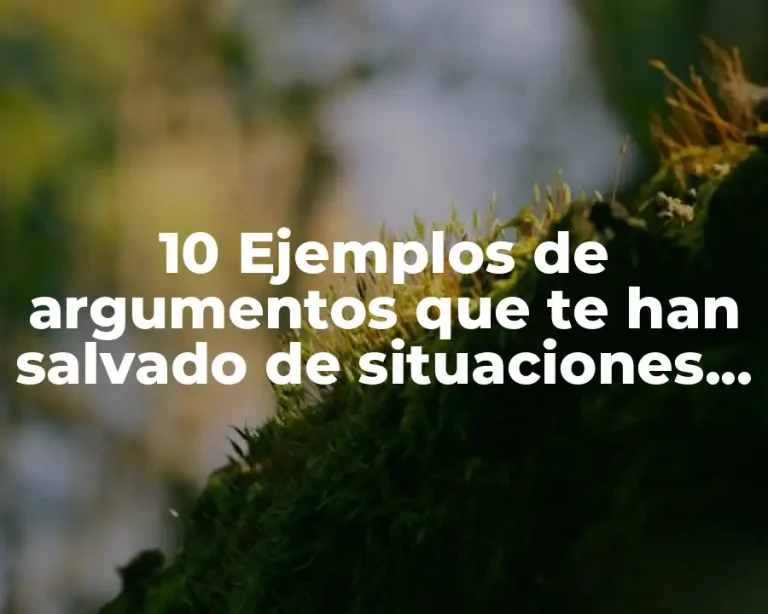 10 Ejemplos de argumentos que te han salvado de situaciones difíciles