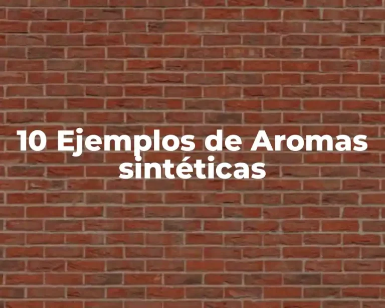 10 Ejemplos de Aromas sintéticas