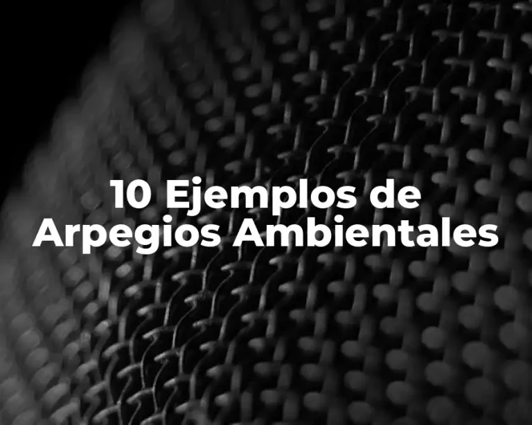 10 Ejemplos de Arpegios Ambientales