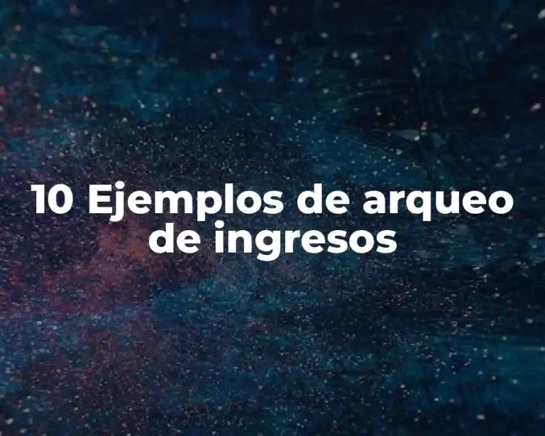 10 Ejemplos de arqueo de ingresos