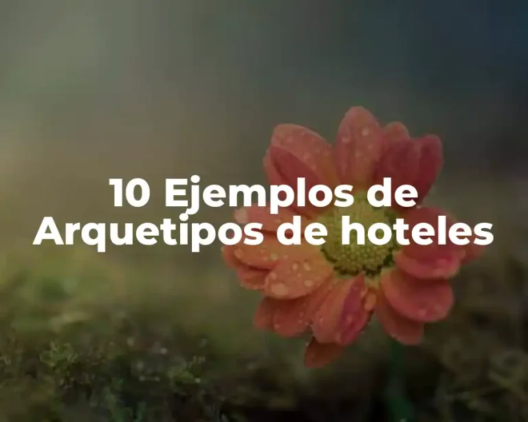 10 Ejemplos de Arquetipos de hoteles