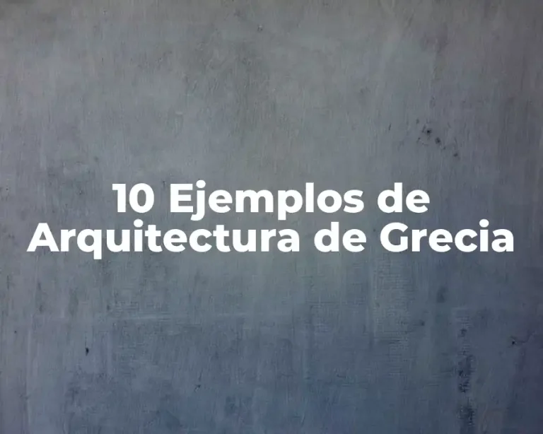 10 Ejemplos de Arquitectura de Grecia